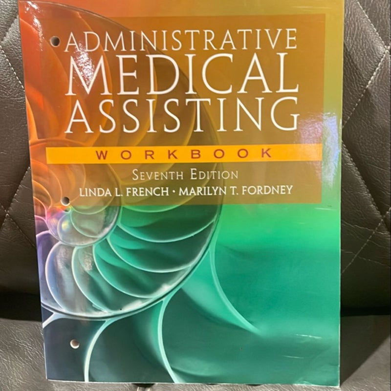 Workbook for French/Fordney's Administrative Medical Assisting, 7th