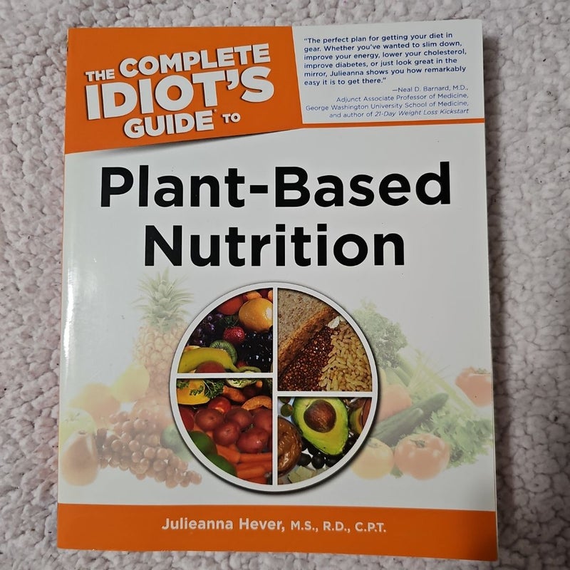 The Complete Idiot's Guide to Plant-Based Nutrition