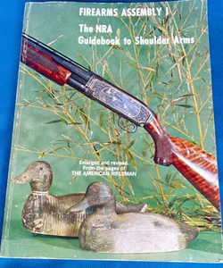 Firearms Assembly I - The NRA Guidebook to Shoulder Arms 