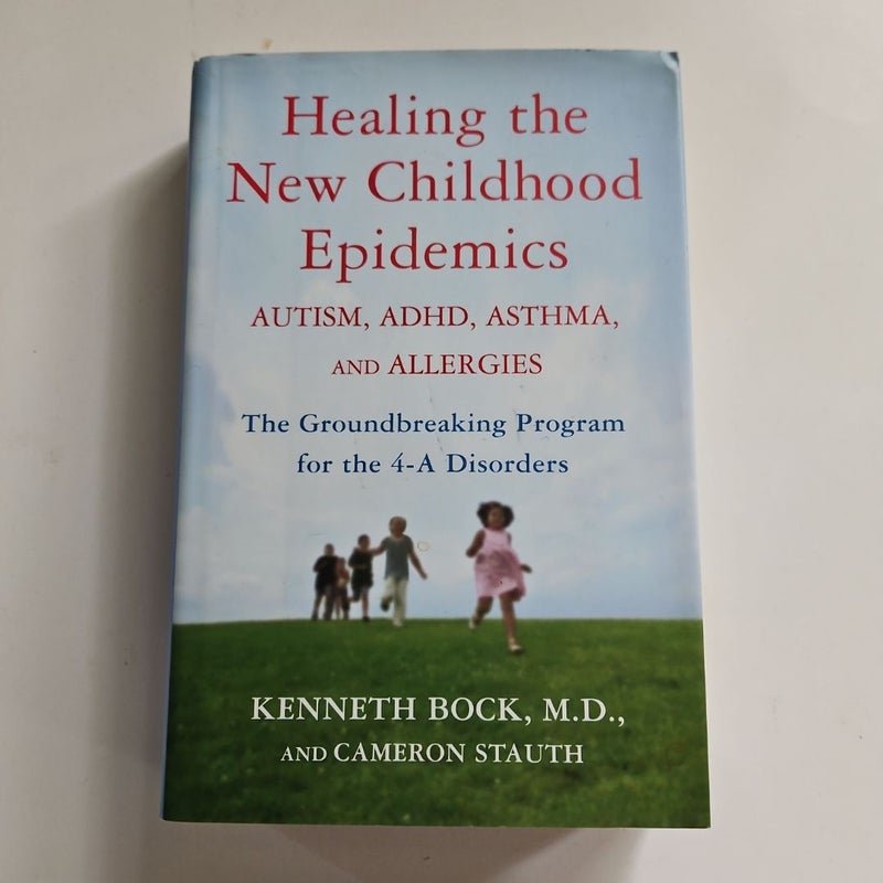 Healing the New Childhood Epidemics: Autism, ADHD, Asthma, and Allergies