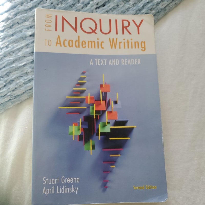 From Inquiry to Academic Writing: a Text and Reader