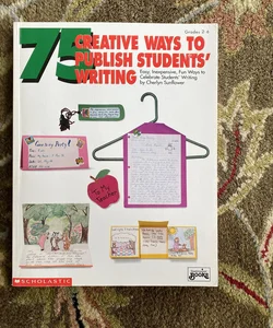75 creative ways to publish students’ writing 