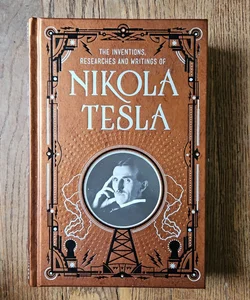 Inventions, Researches and Writings of Nikola Tesla (Barnes and Noble Collectible Classics: Omnibus Edition)
