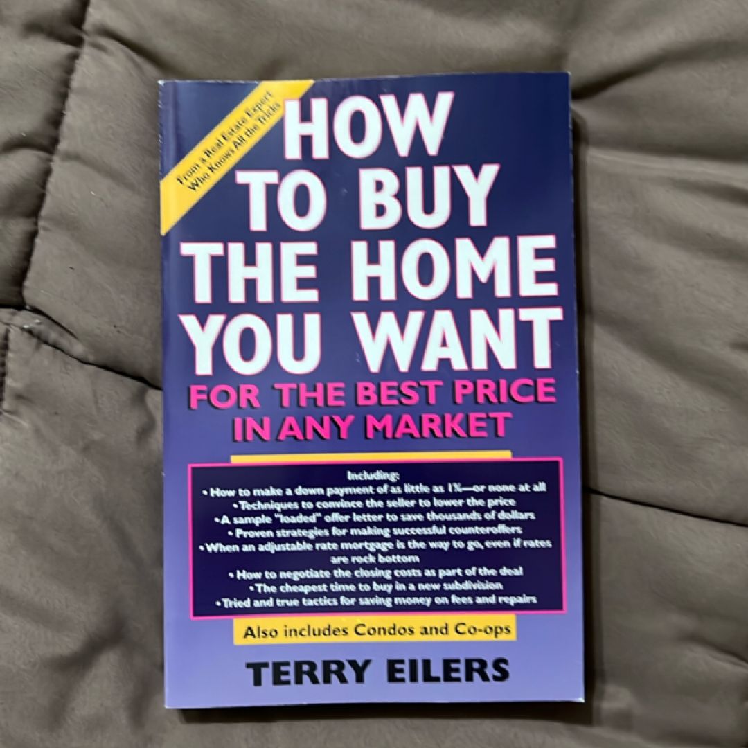 How to Buy the Home You Want, for the Best Price, in Any Market