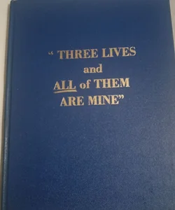 Three Lives and All of Them Are Mine 