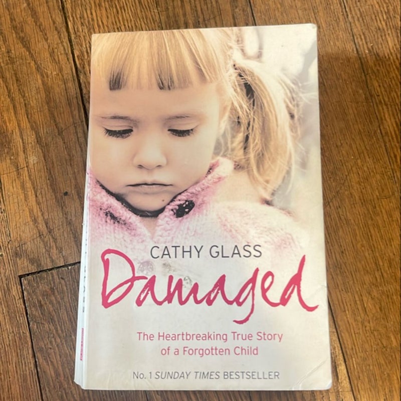 Damaged: the Heartbreaking True Story of a Forgotten Child