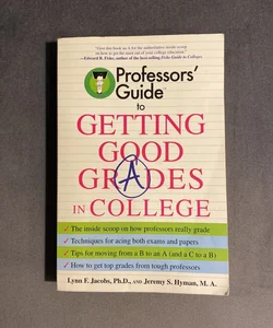 Professors' Guide to Getting Good Grades in College