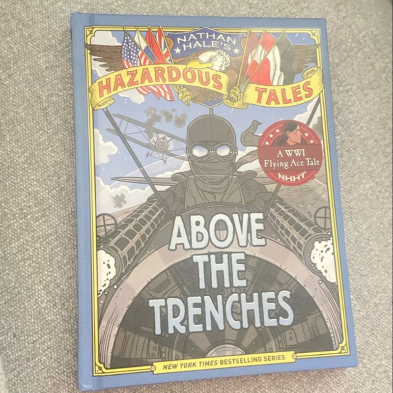 Above the Trenches (Nathan Hale's Hazardous Tales #12)