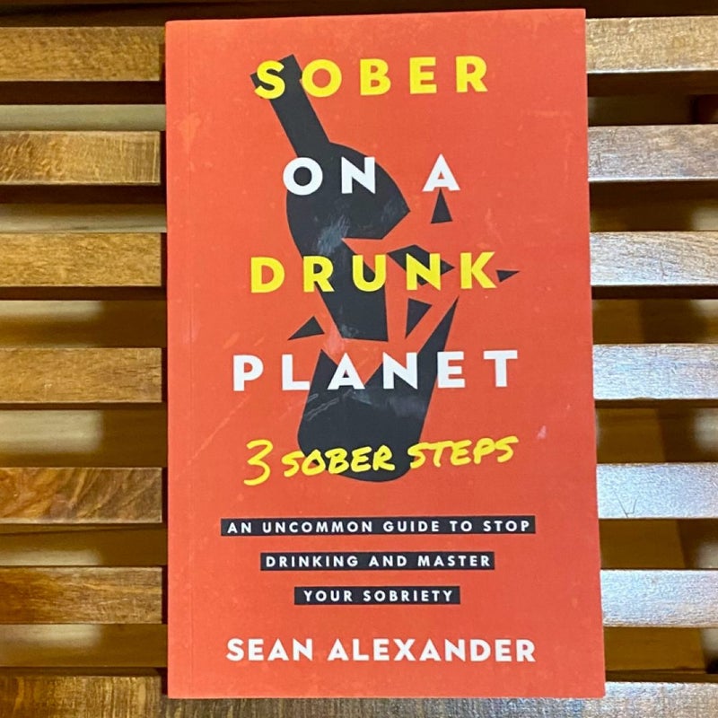 Sober on a Drunk Planet