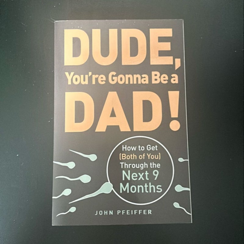 Dude, You're Gonna Be a Dad!