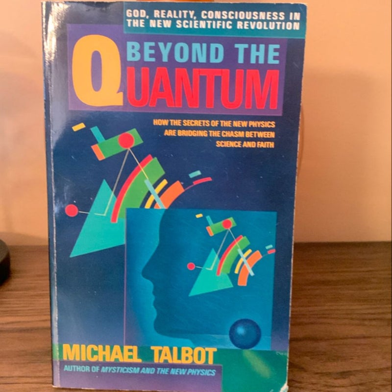 Beyond the Quantum