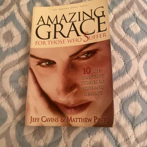 Amazing Grace for Those Who Suffer