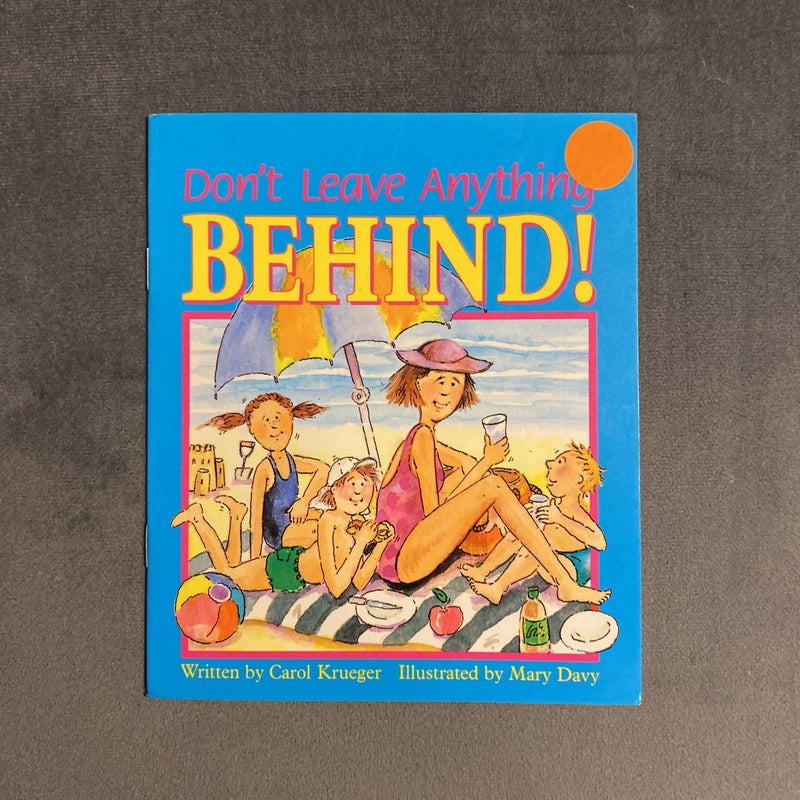 Don't Leave Anything Behind!