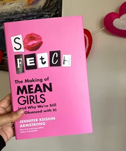 So Fetch: The Making of Mean Girls (And Why We're Still So Obsessed with  It): Armstrong, Jennifer Keishin: 9780063276161: Books 