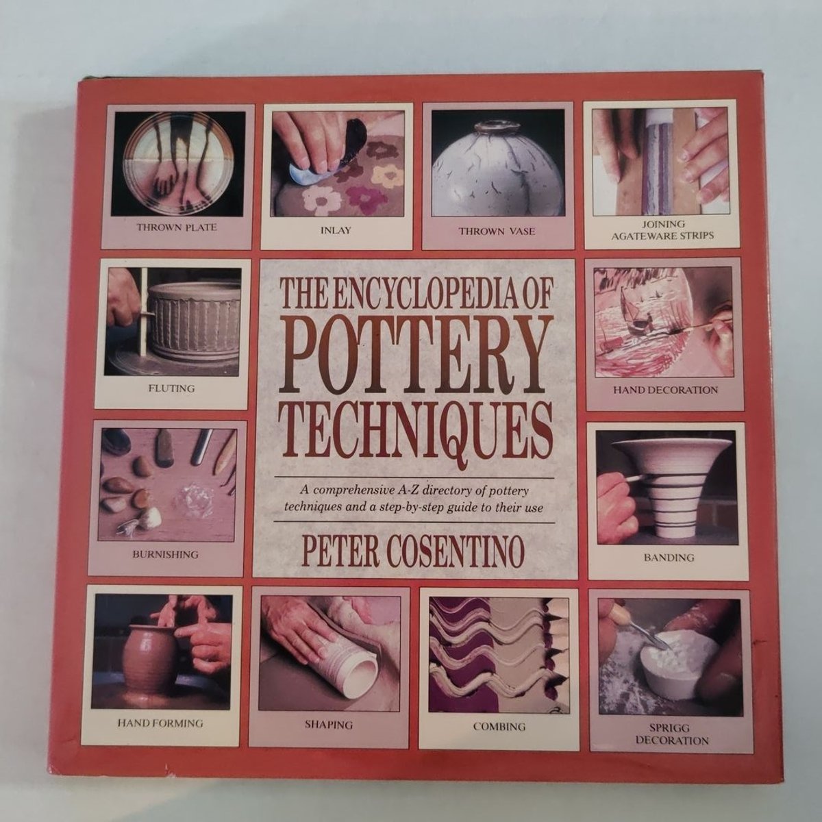 The Encyclopedia of Pottery Techniques by Peter Cosentino
