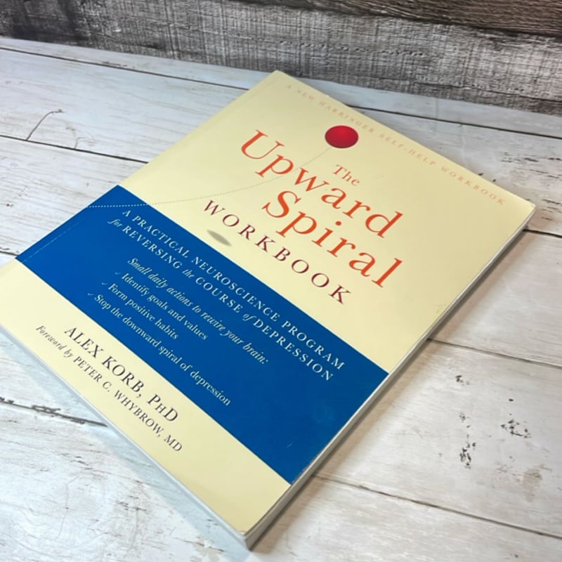 The Upward Spiral Workbook by Alex Korb, Peter C. Whybrow