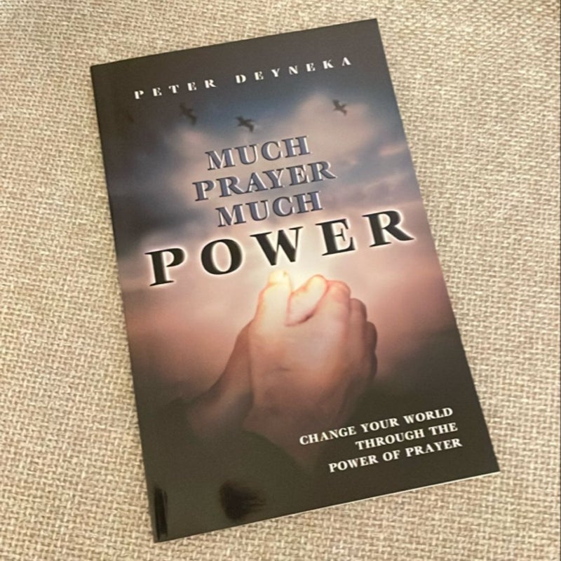 Much Prayer - Much Power