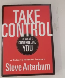 Take Control of What's Controlling You