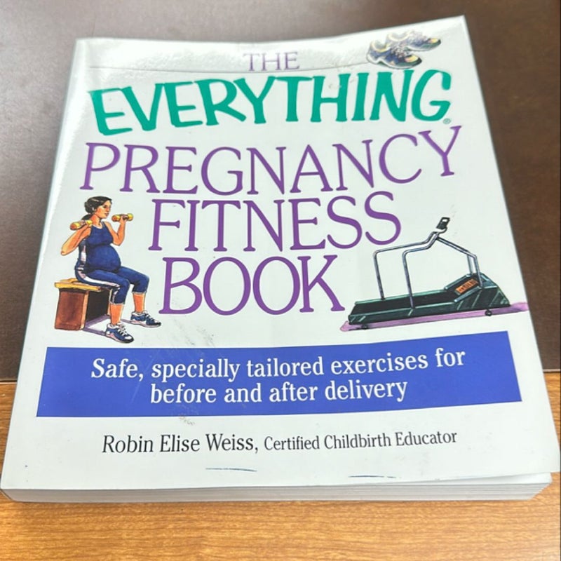 The Everything® Pregnancy Fitness Book