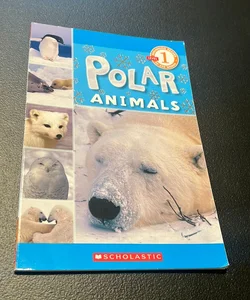 Polar Animals (Scholastic Reader, Level 1)