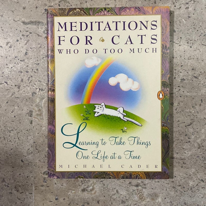 Meditations for Cats Who Do Too Much