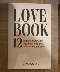 LOVEBOOK The 12 simple steps towards better relationships with yourself