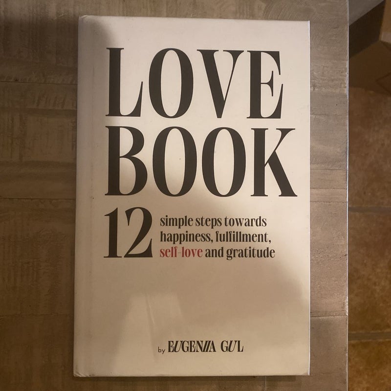 LOVEBOOK The 12 simple steps towards better relationships with yourself