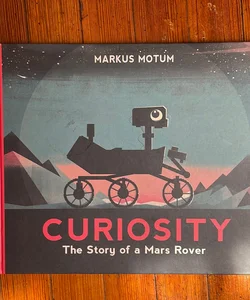 Curiosity: the Story of a Mars Rover