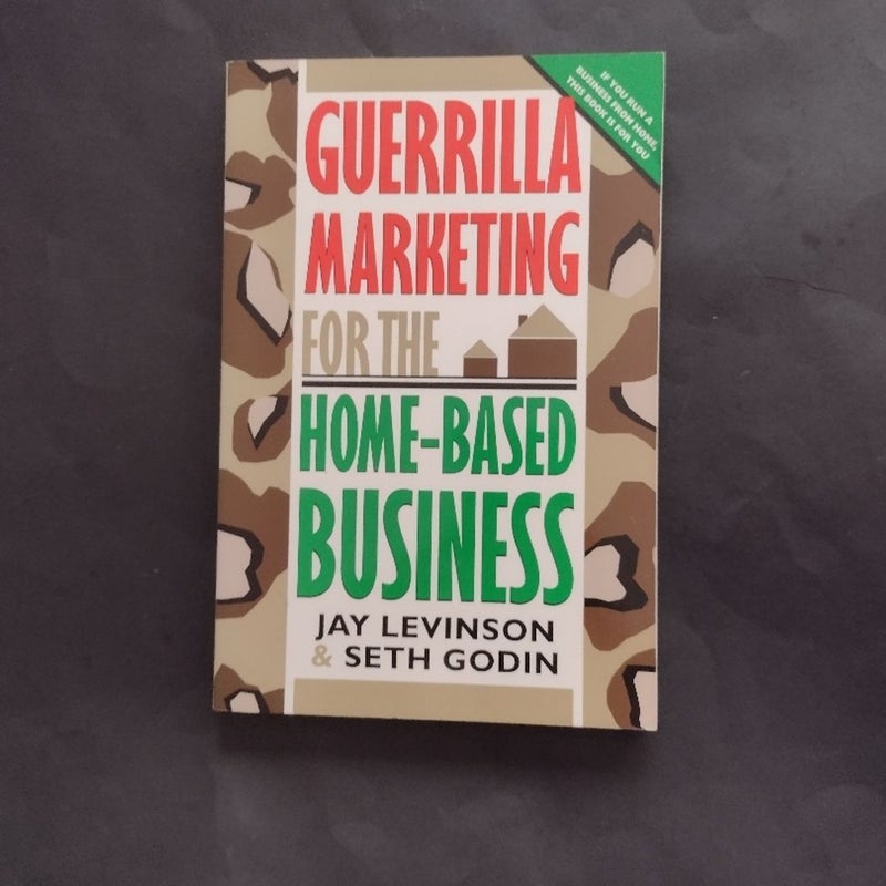 Guerrilla Marketing for the Home-Based Business