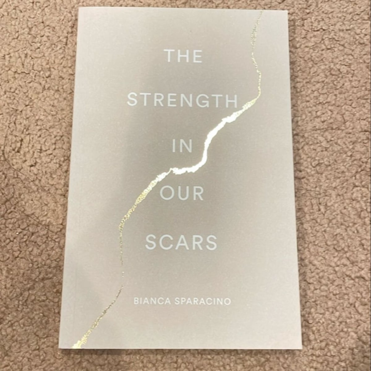 The Strength in Our Scars by Bianca Sparacino