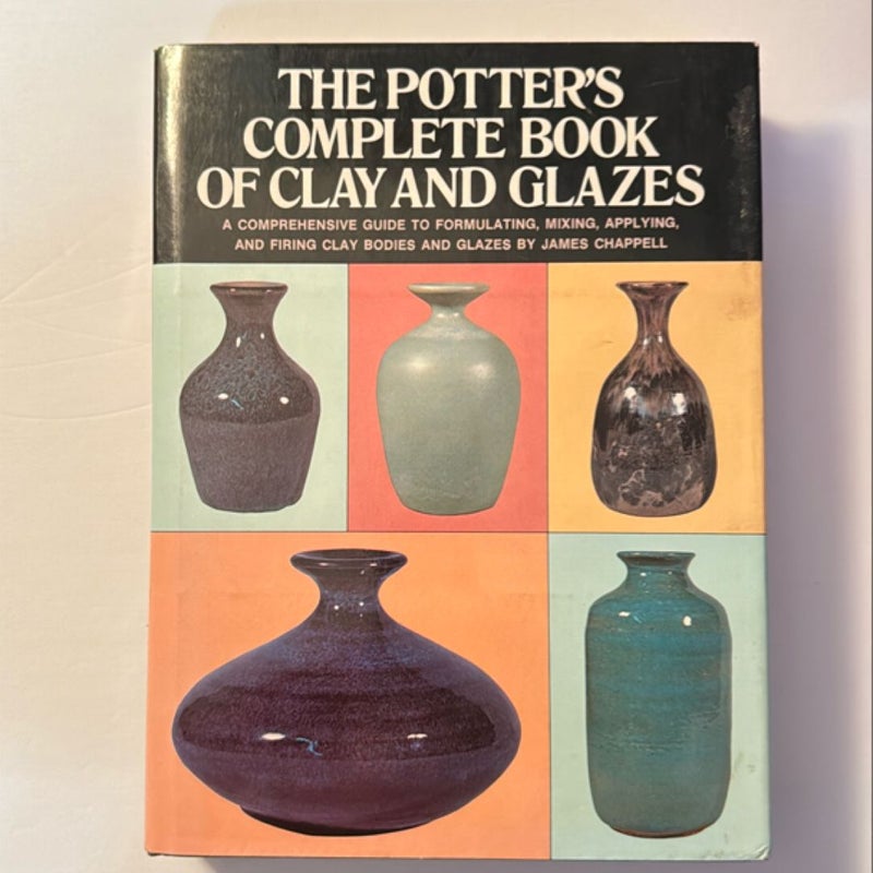 The Potter's Complete Book of Clay and Glazes