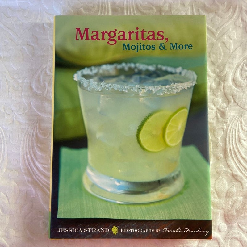 Margaritas, Mojitos and More