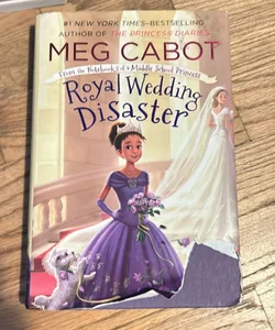 Royal Wedding Disaster: from the Notebooks of a Middle School Princess