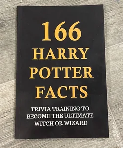 166 Harry Potter Facts - Trivia Training to Become the Ultimate Witch or Wizard
