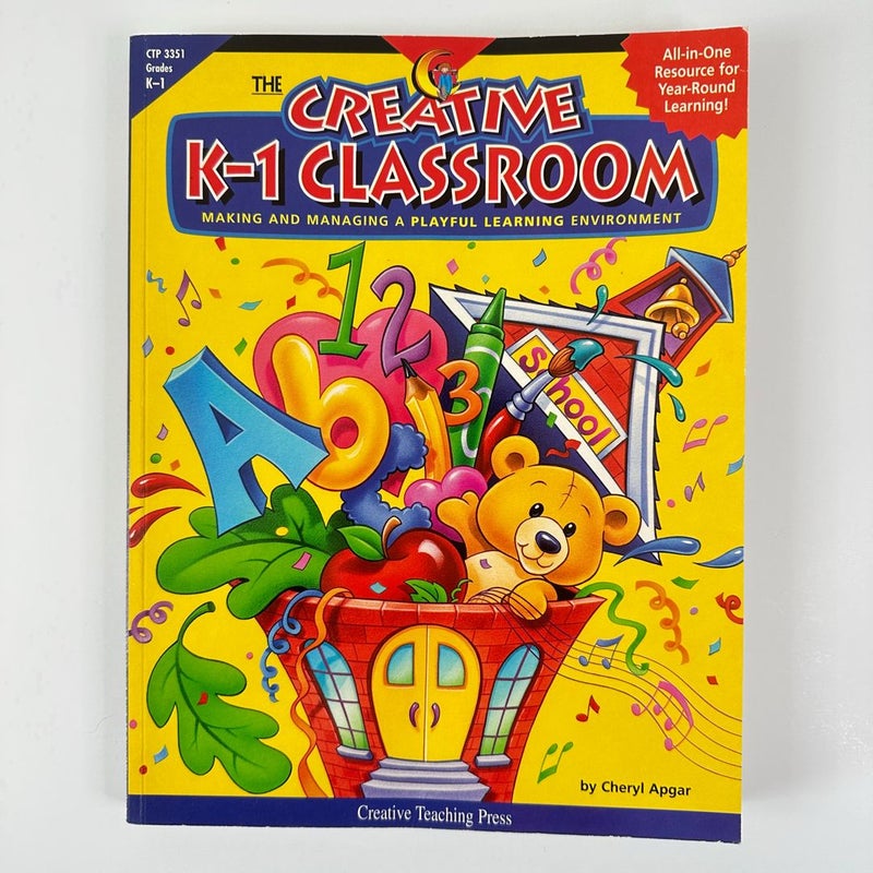 The Creative K-1 Classroom, K-1 Teacher Resource