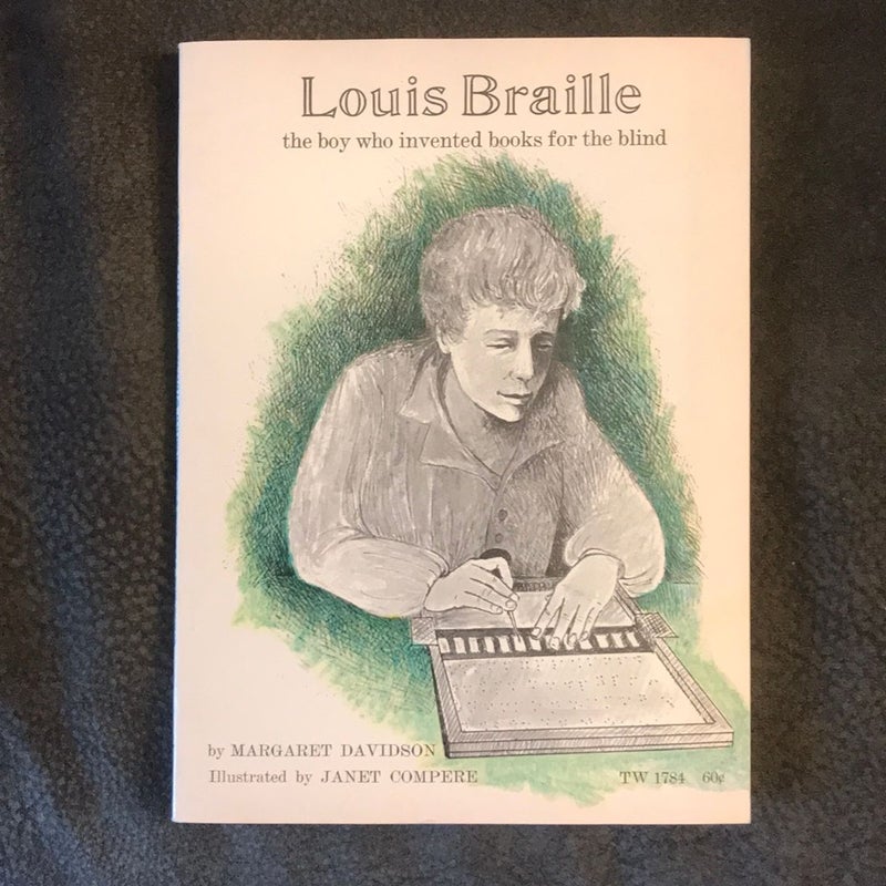Louis Braille : The Boy Who Invented Books for the Blind 