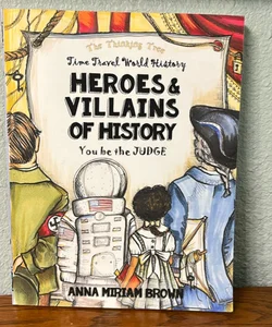 Heroes and Villains of History - You Be the Judge