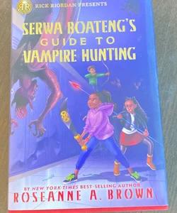 Rick Riordan Presents Serwa Boateng's Guide to Vampire Hunting (a Serwa Boateng Novel Book 1)