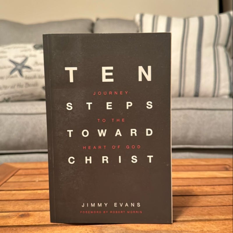 Ten Steps Toward Christ - Journey to the Heart of God