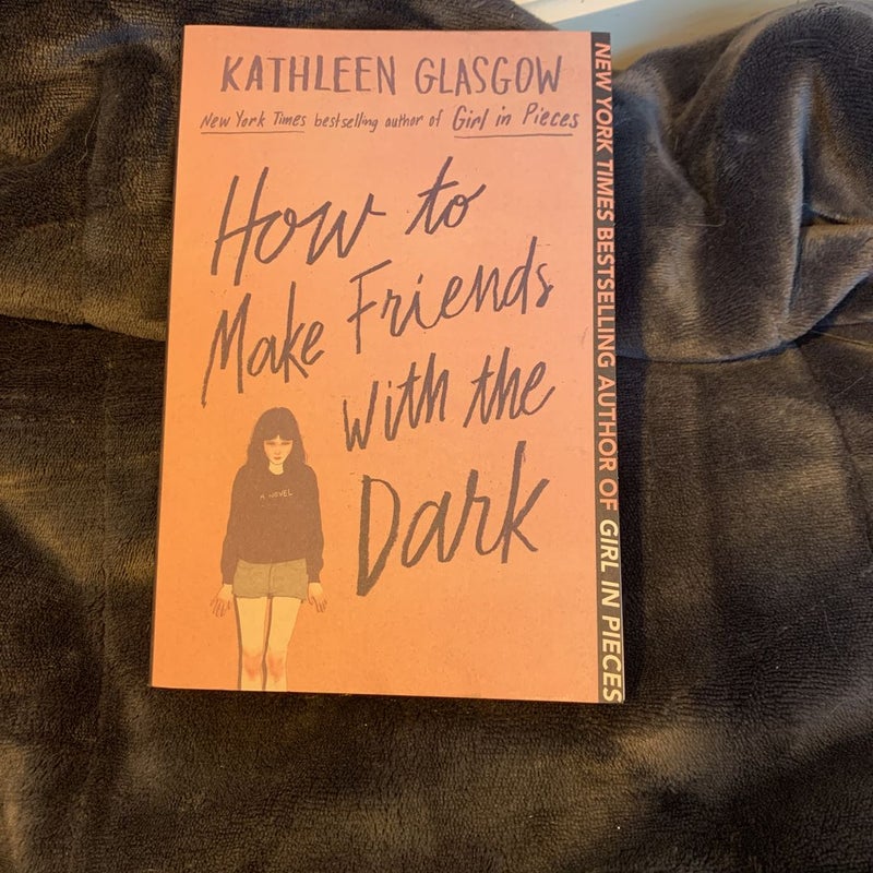 Girl in Pieces / You'd Be Home Now / How to Make Friends with the Dark by  Kathleen Glasgow