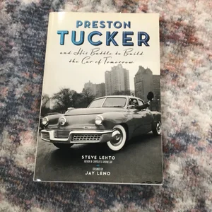 Preston Tucker and His Battle to Build the Car of Tomorrow