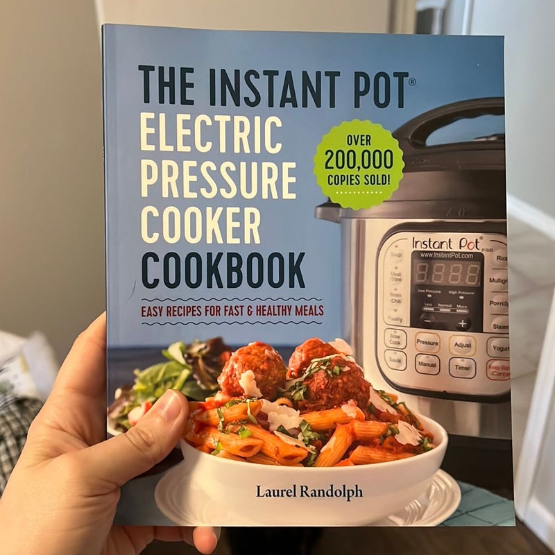 The Instant Pot Electric Pressure Cooker Cookbook