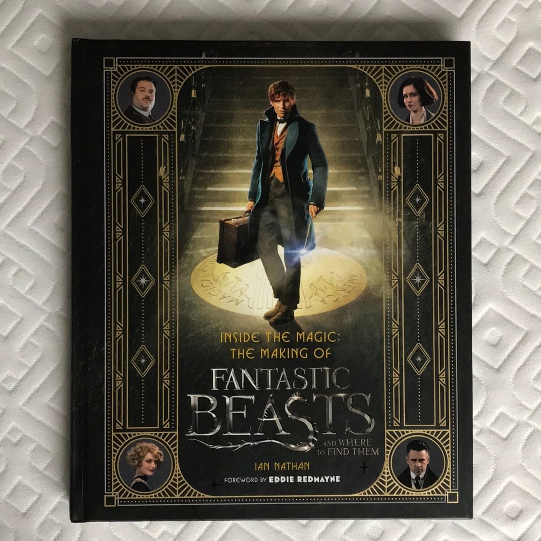 Inside the Magic: the Making of Fantastic Beasts and Where to Find Them ...