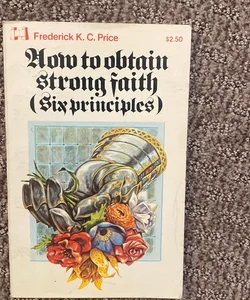 How to Obtain Strong Faith