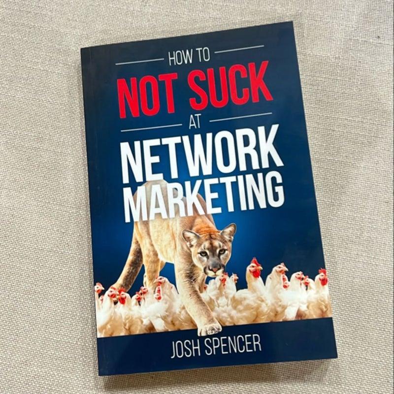 How to Not Suck at Network Marketing