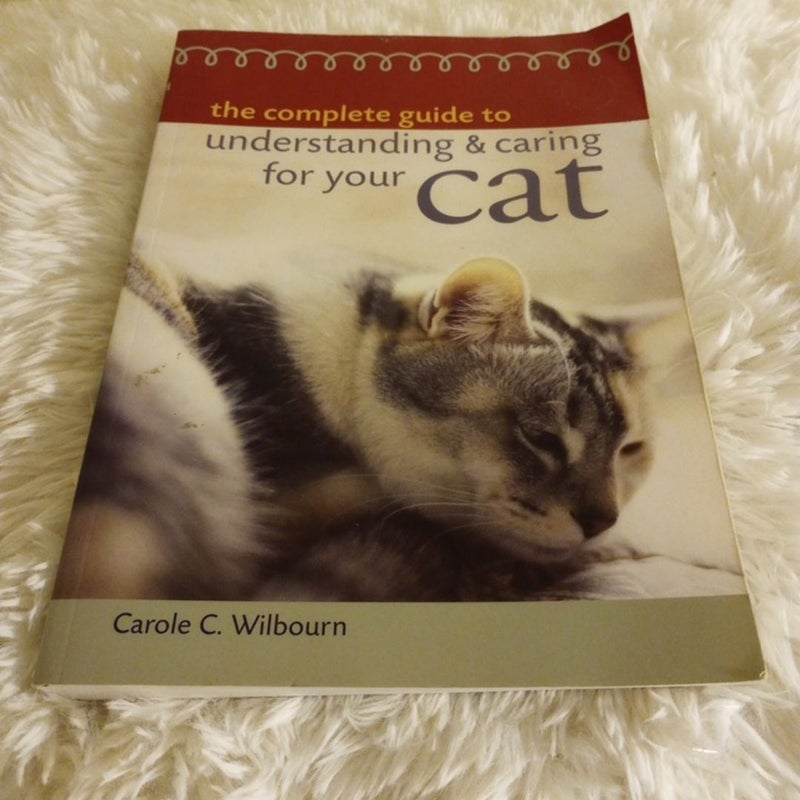 The Complete Guide to Understanding and Caring for Your Cat