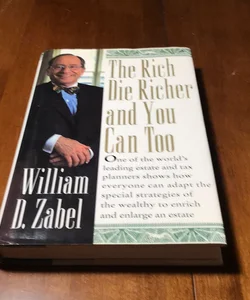 1st ed./1st * The Rich Die Richer and You Can Too