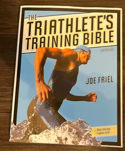 The Triathlete's Training Bible