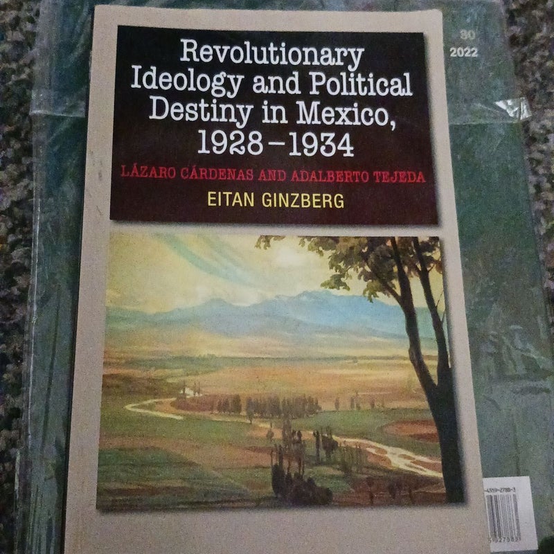 Revolutionary Ideology and Political Destiny in Mexico, 1928-1934
