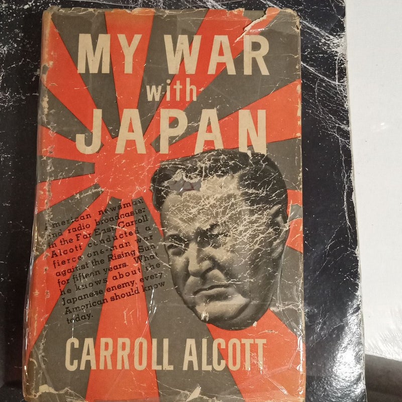MY WAR with JAPAN (First Edition, Signed) by CARROLL ALCOTT 
